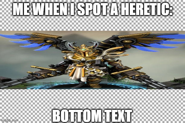 Free | ME WHEN I SPOT A HERETIC:; BOTTOM TEXT | image tagged in free | made w/ Imgflip meme maker