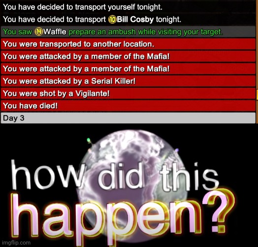 How | image tagged in how did this happen,town of salem | made w/ Imgflip meme maker