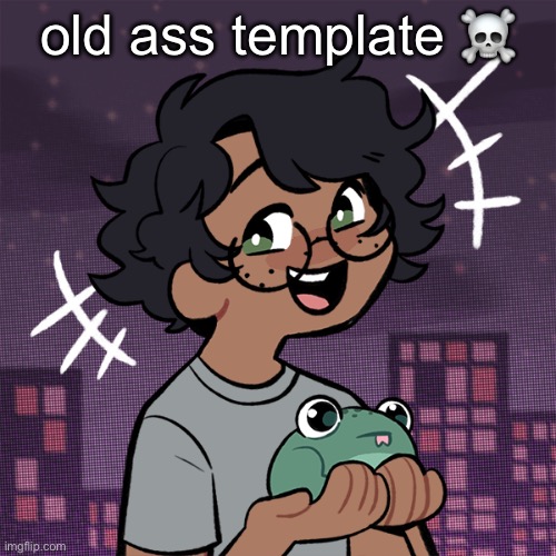 LMFAOOAOA | old ass template ☠️ | made w/ Imgflip meme maker