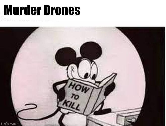 Murder Drones | made w/ Imgflip meme maker