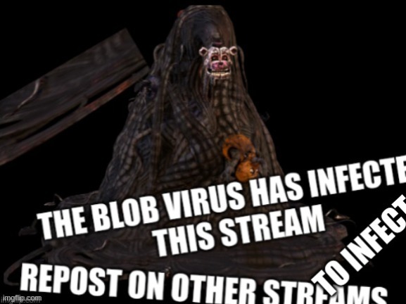 BLOB VIRUS | image tagged in fnaf | made w/ Imgflip meme maker