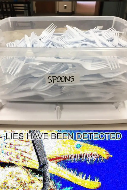 Forks | image tagged in lies have been detected,you had one job,memes,forks,spoons,fork | made w/ Imgflip meme maker