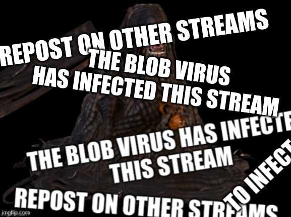 BLOB VIRUS | REPOST ON OTHER STREAMS; THE BLOB VIRUS HAS INFECTED THIS STREAM | image tagged in fnaf | made w/ Imgflip meme maker
