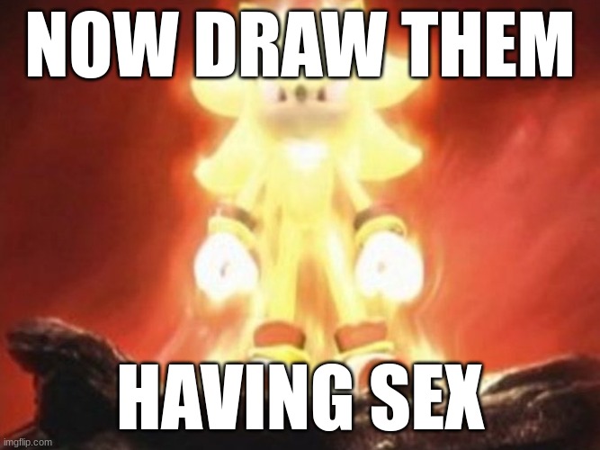 Now Draw Her | NOW DRAW THEM HAVING SEX | image tagged in now draw her | made w/ Imgflip meme maker