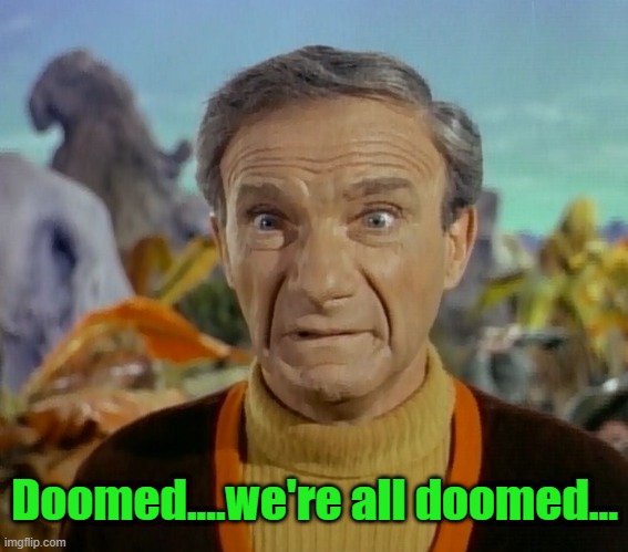 Doomed....we're all doomed... | made w/ Imgflip meme maker