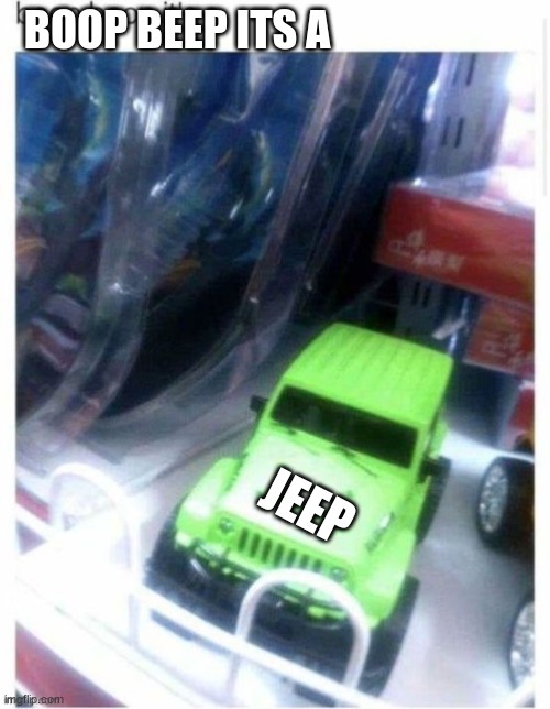 BOOP BEEP ITS A JEEP | made w/ Imgflip meme maker