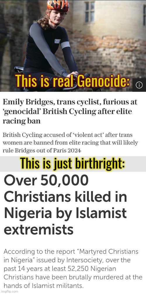 Learn the difference morons! | This is real Genocide:; This is just birthright: | image tagged in christianity,britain,transgender,gender identity,liberal logic,liberals | made w/ Imgflip meme maker