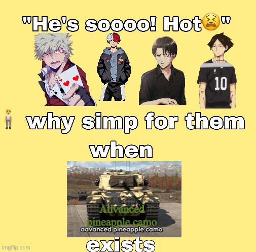 why simp for them when x exists | Advanced pineapple camo | image tagged in why simp for them when x exists | made w/ Imgflip meme maker