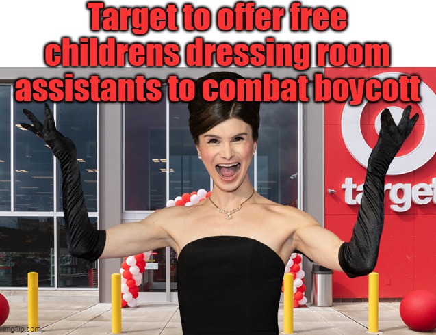 They don't want to end up like Budweiser I guess | Target to offer free childrens dressing room assistants to combat boycott | image tagged in free unsupervised childrens assistant meme | made w/ Imgflip meme maker