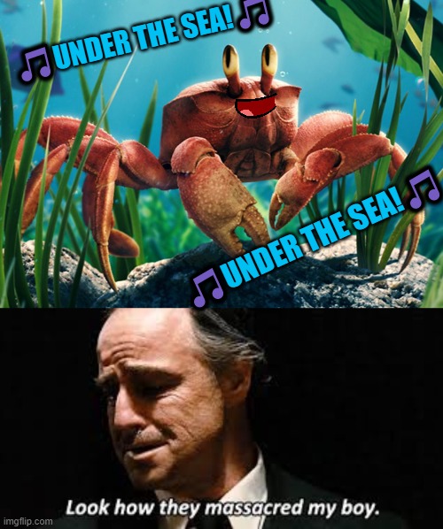 How can they make the live action so cringe? | 🎵UNDER THE SEA!🎵; 🎵UNDER THE SEA!🎵 | image tagged in look how they massacred my boy,memes,the little mermaid,sebastian,crab,under the sea | made w/ Imgflip meme maker