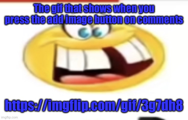 Happy yet cursed | The gif that shows when you press the add image button on comments; https://imgflip.com/gif/3g7dh8 | image tagged in happy yet cursed | made w/ Imgflip meme maker