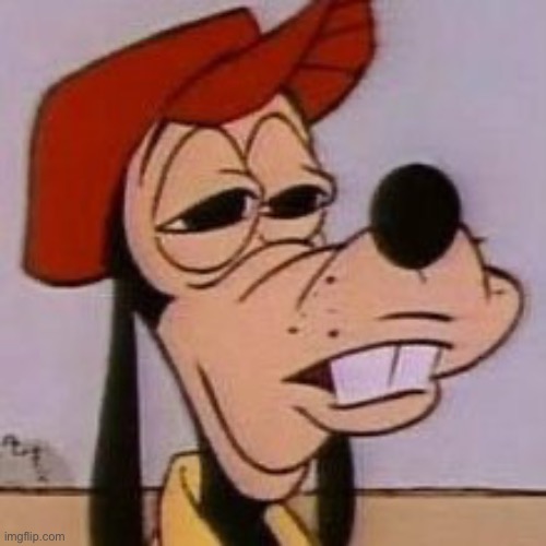 High Goofy | image tagged in high goofy | made w/ Imgflip meme maker
