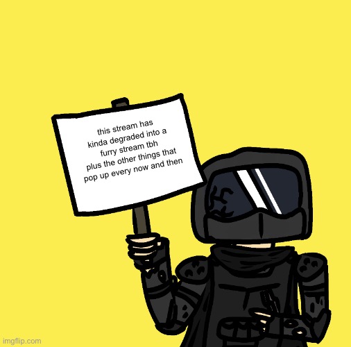 my friend literally called me a furry because i was checking the recent posts T-T | this stream has kinda degraded into a furry stream tbh
plus the other things that pop up every now and then | image tagged in phantom has a sign | made w/ Imgflip meme maker