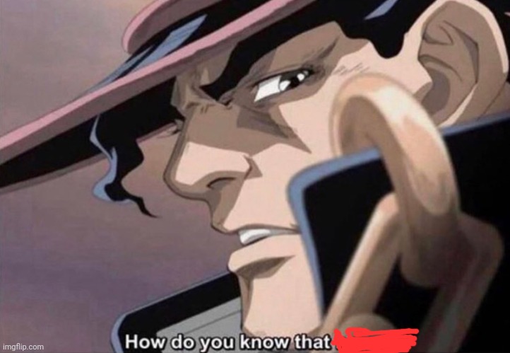 How do you know that name JoJo | image tagged in how do you know that name jojo | made w/ Imgflip meme maker