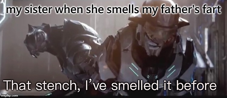 *toot* | my sister when she smells my father's fart | image tagged in that stench | made w/ Imgflip meme maker