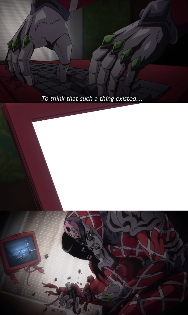 To Think Such A Thing Existed Angers Me (Jojo) Blank Meme Template