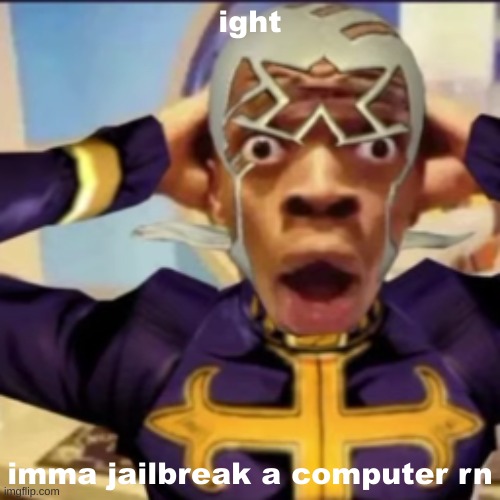 bye chat | ight; imma jailbreak a computer rn | image tagged in pucci in shock | made w/ Imgflip meme maker