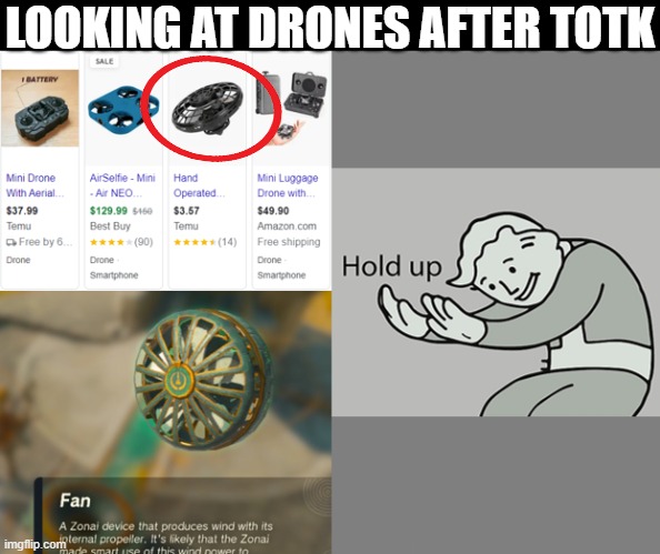 Zonai Devices Are REAL ?!! | LOOKING AT DRONES AFTER TOTK | image tagged in the legend of zelda,tears of the kingdom,totk,hold up,crisis,drones | made w/ Imgflip meme maker