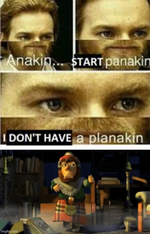 You Know You Know | image tagged in anikan start panikan i dont have a planikan | made w/ Imgflip meme maker