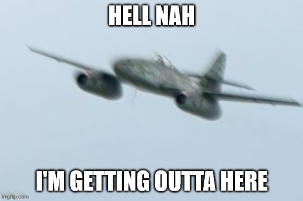 HELL NAH I'M GETTING OUTTA HERE | made w/ Imgflip meme maker