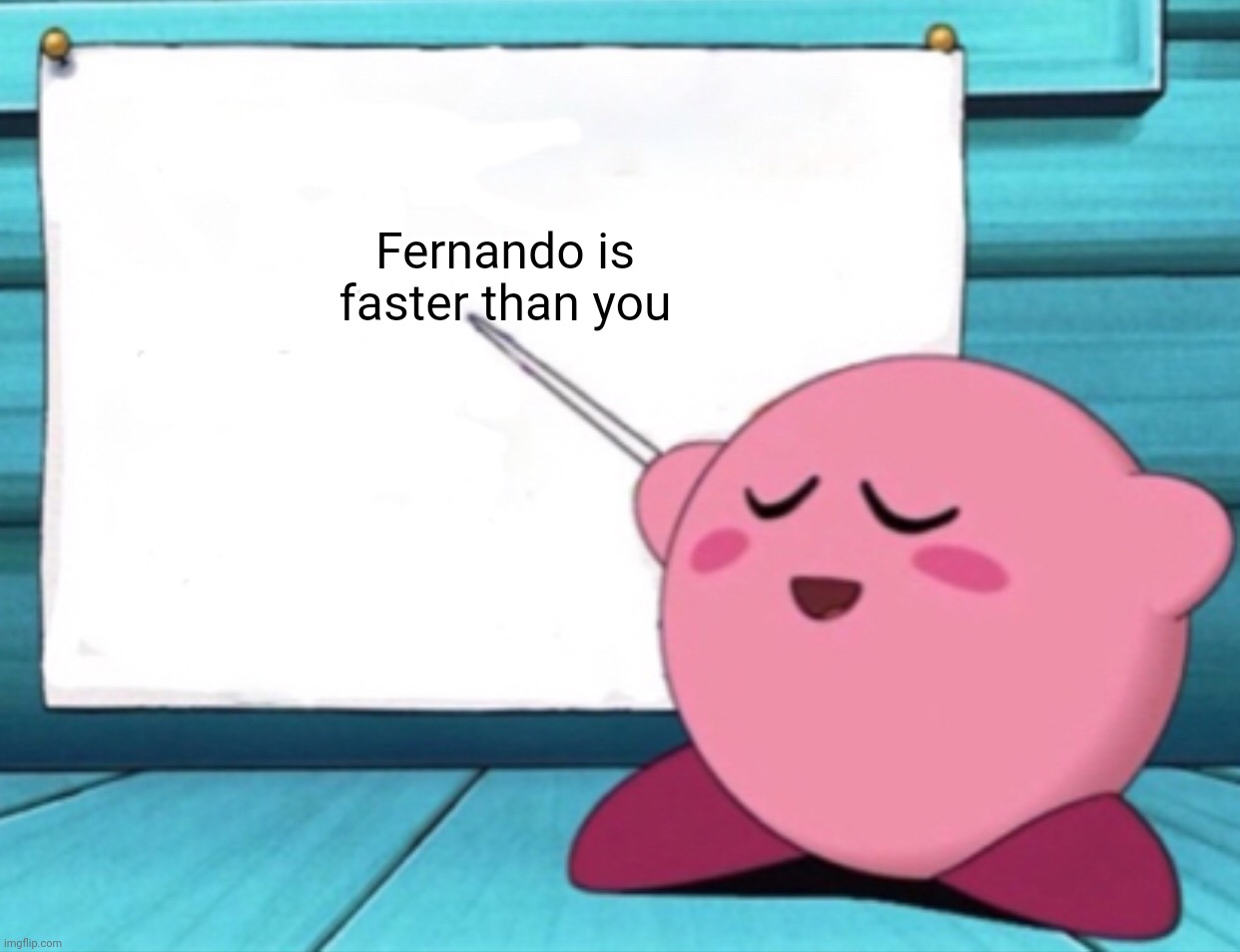 Kirby's lesson | Fernando is faster than you | image tagged in kirby's lesson,formula 1,german,ferrari | made w/ Imgflip meme maker