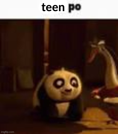 child po | teen | image tagged in child po | made w/ Imgflip meme maker