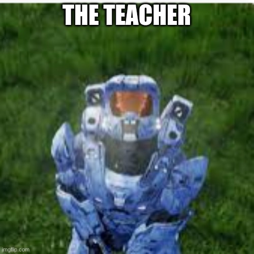 red vs blue | THE TEACHER | image tagged in red vs blue | made w/ Imgflip meme maker