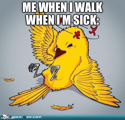 Based on a true story: I was sick at school and I got up from my desk and I swear I didn’t remember doing it. Just poof you’re u | ME WHEN I WALK WHEN I’M SICK: | image tagged in dizzy | made w/ Imgflip meme maker