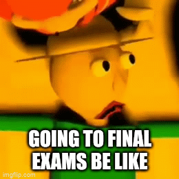 Spain without the S | GOING TO FINAL EXAMS BE LIKE | image tagged in gifs,memes,finals,exams,exam,school | made w/ Imgflip video-to-gif maker