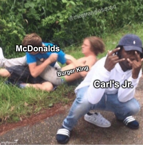 Carl's Jr is a gigachad. | McDonalds; Burger King; Carl's Jr. | image tagged in two guys fighting,mcdonalds,burger king | made w/ Imgflip meme maker