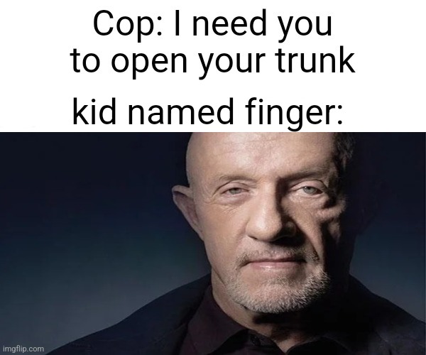 kid named finger: | made w/ Imgflip meme maker