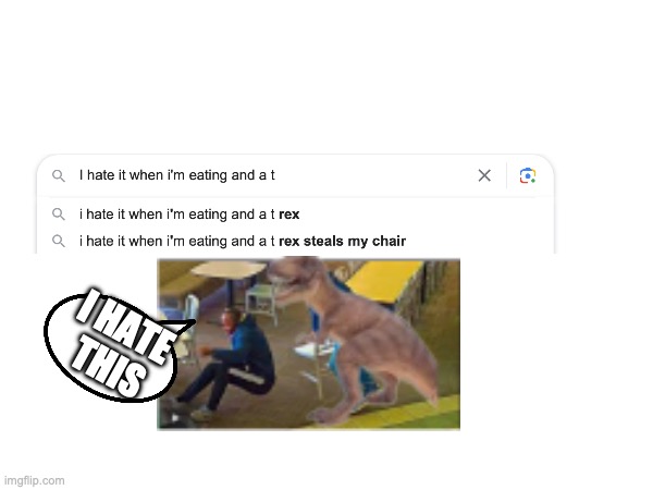 Random Google Recommendations | I HATE  THIS | image tagged in funny,funny memes,google search | made w/ Imgflip meme maker