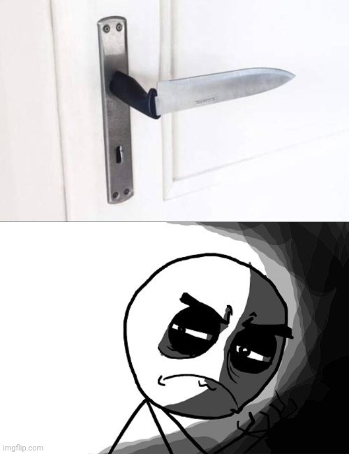 A knife as a doorknob | image tagged in you what have you done rage comics,knife,you had one job,memes,door,doorknob | made w/ Imgflip meme maker