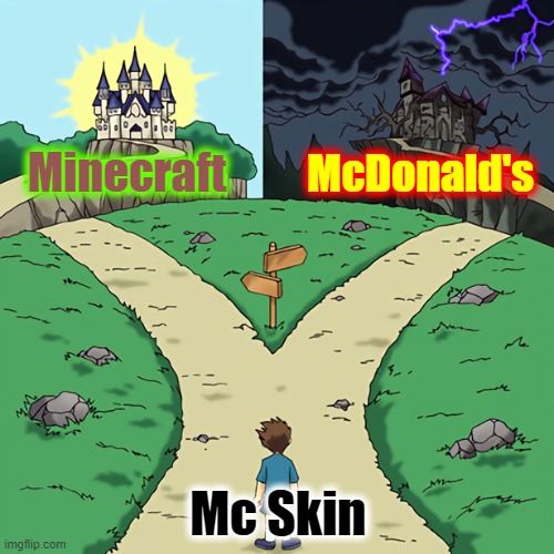 Ronald McDonald is getting out of hand | Minecraft; McDonald's; Mc Skin | image tagged in good vs evil path,mcdonald's,minecraft memes | made w/ Imgflip meme maker