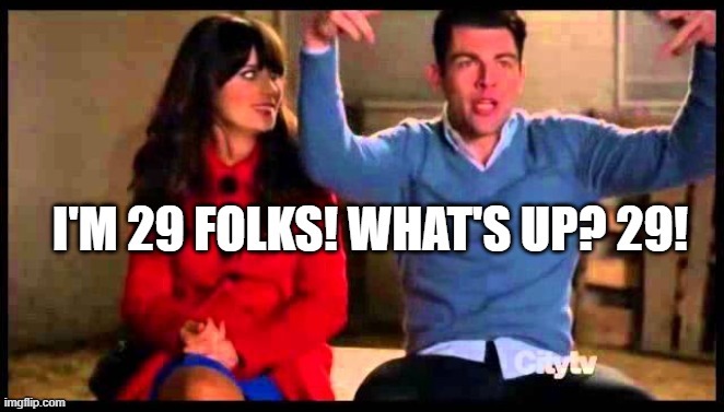 Schmidt 29 | image tagged in new girl,birthday,happy birthday | made w/ Imgflip meme maker