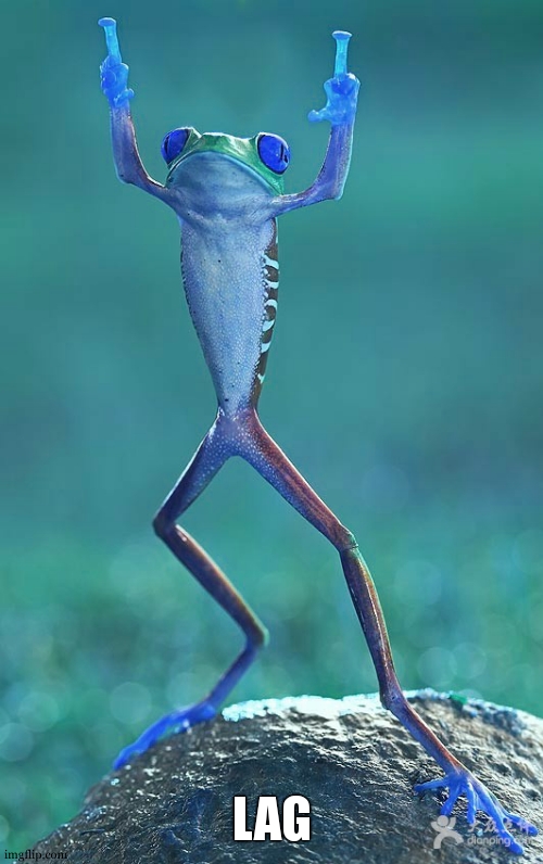 Dancing frog | LAG | image tagged in dancing frog | made w/ Imgflip meme maker