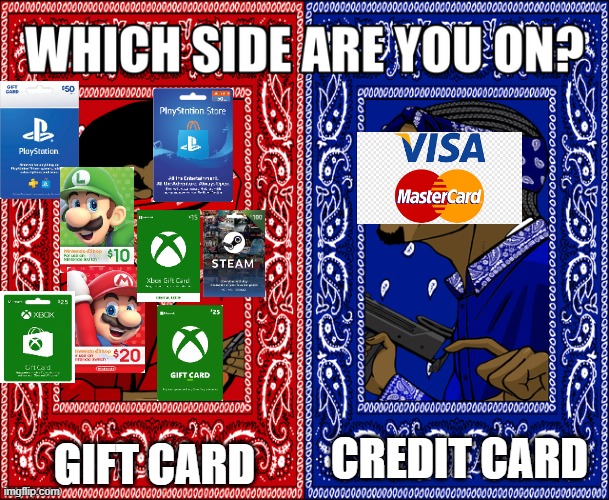 What do you buy with? | GIFT CARD; CREDIT CARD | image tagged in which side are you on | made w/ Imgflip meme maker
