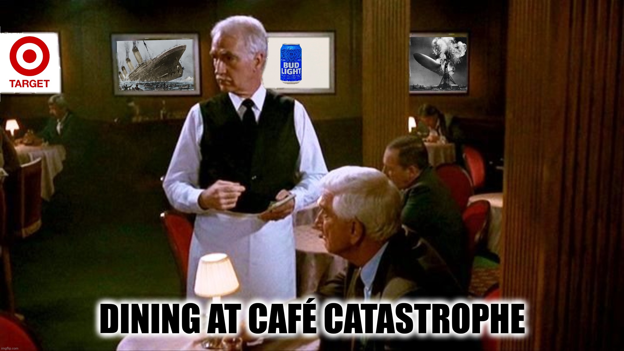Bad Photoshop Sunday presents:  Stay away from the pu pu platter | DINING AT CAFÉ CATASTROPHE | image tagged in bad photoshop sunday,naked gun,target,ttanic,bud light,hindenburg | made w/ Imgflip meme maker