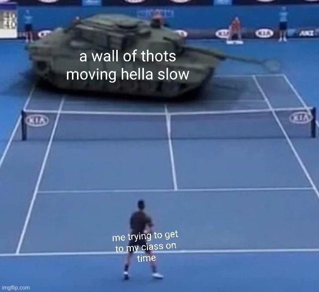 Get out of my way | image tagged in memes,funny | made w/ Imgflip meme maker