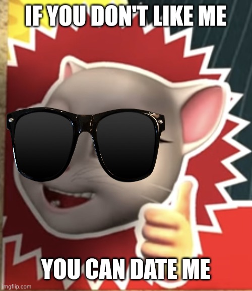 Talking Angela Wants A Date | IF YOU DON'T LIKE ME; YOU CAN DATE ME | image tagged in cursed talking angela | made w/ Imgflip meme maker