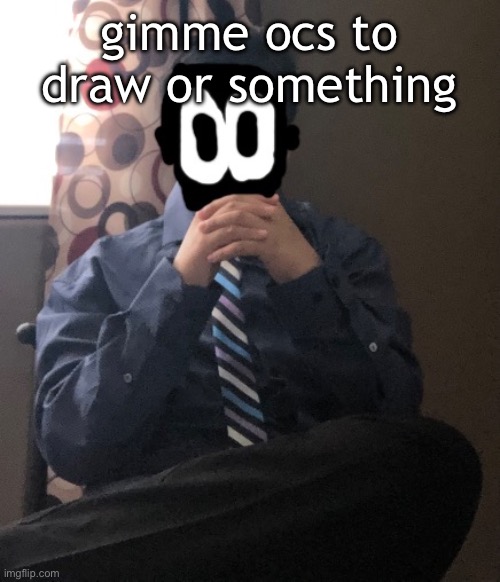 delted but he's badass | gimme ocs to draw or something | image tagged in delted but he's badass | made w/ Imgflip meme maker