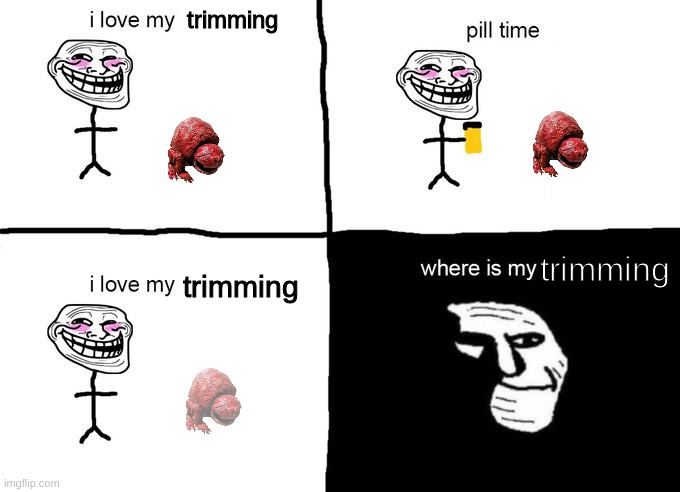 i love my trimming | image tagged in i love my trimming | made w/ Imgflip meme maker