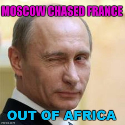 Africa | MOSCOW CHASED FRANCE; OUT OF AFRICA | image tagged in putin winking | made w/ Imgflip meme maker