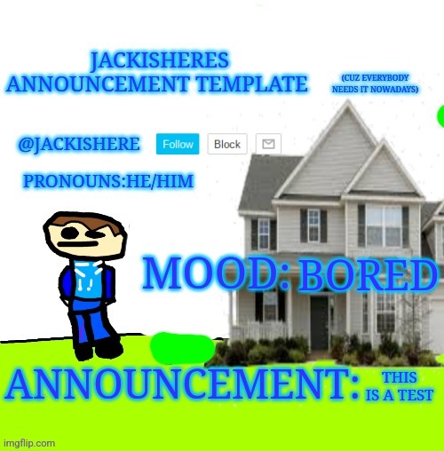 Test | BORED; THIS IS A TEST | image tagged in jackishere's announcement template | made w/ Imgflip meme maker