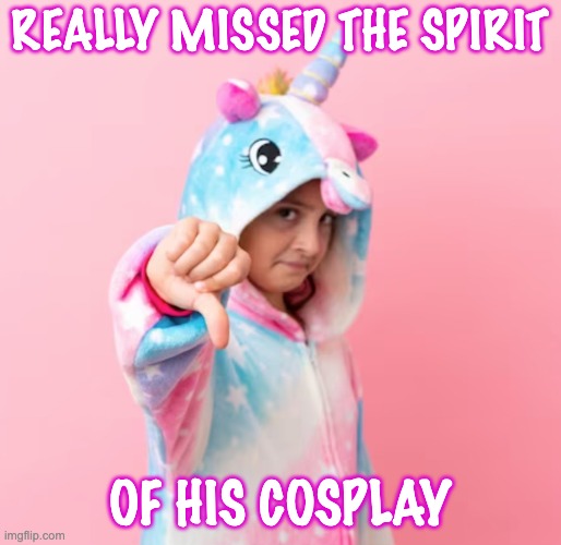 REALLY MISSED THE SPIRIT OF HIS COSPLAY | made w/ Imgflip meme maker