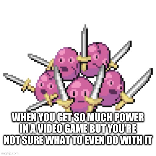 My new favorite fusion | WHEN YOU GET SO MUCH POWER IN A VIDEO GAME BUT YOU’RE NOT SURE WHAT TO EVEN DO WITH IT | image tagged in pokemon fusion | made w/ Imgflip meme maker