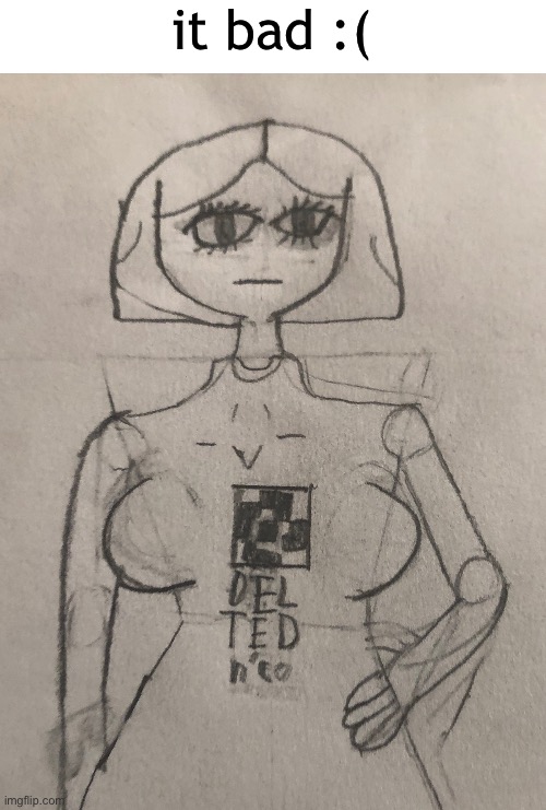 it bad :( | made w/ Imgflip meme maker