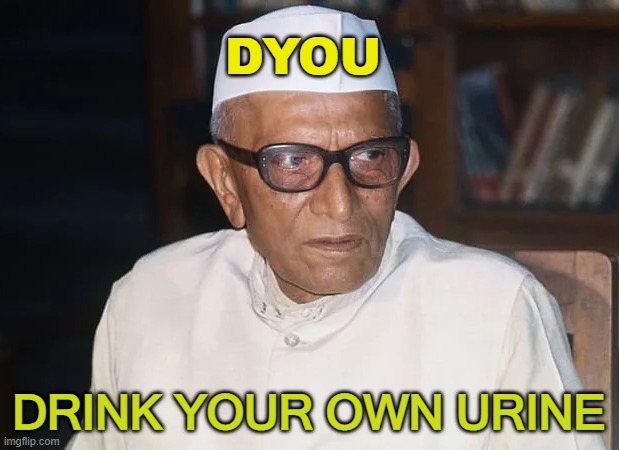 DYOU | DYOU; DRINK YOUR OWN URINE | image tagged in gujarati anavil brahmin and prime minister of india morarji des | made w/ Imgflip meme maker