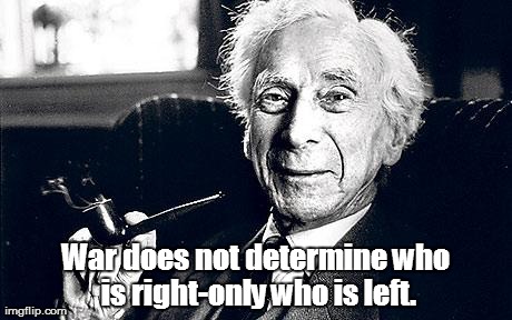 War does not determine who is right-only who is left. | image tagged in quotes | made w/ Imgflip meme maker