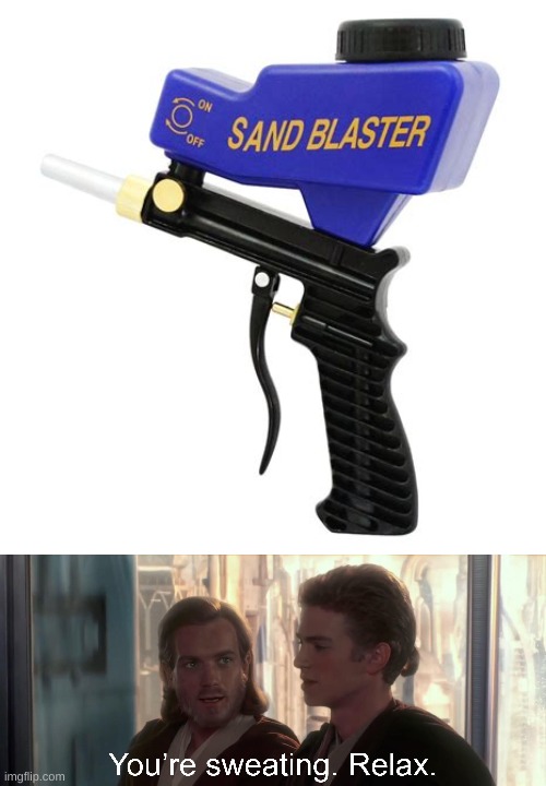 Sand Blaster | image tagged in star wars,anakin skywalker,funny | made w/ Imgflip meme maker